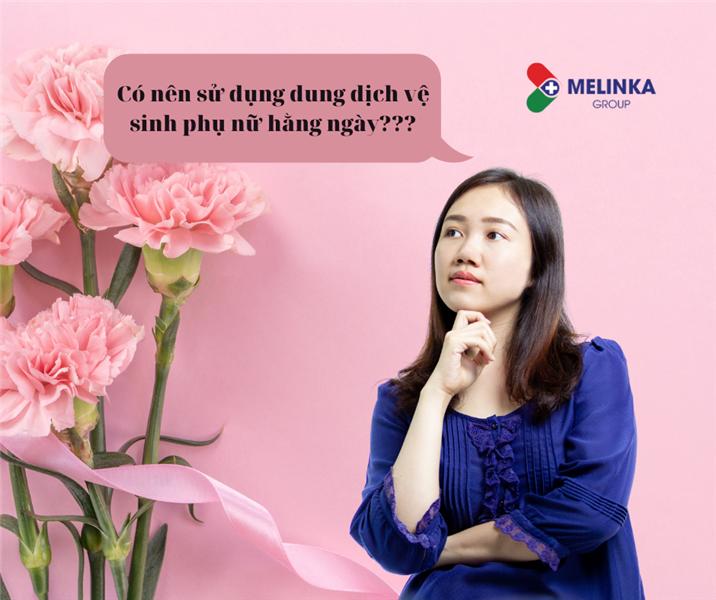 Dung dịch vệ sinh phụ nữ có nên sử dụng hằng ngày không?