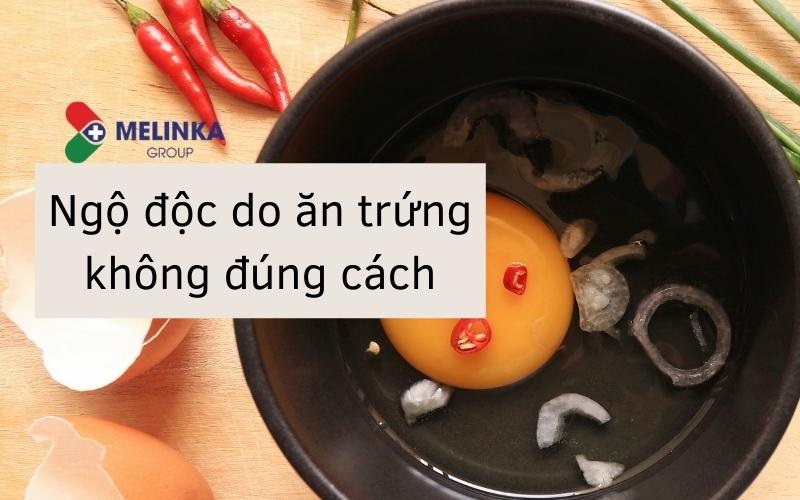 Ngộ độc do ăn trứng không đúng cách