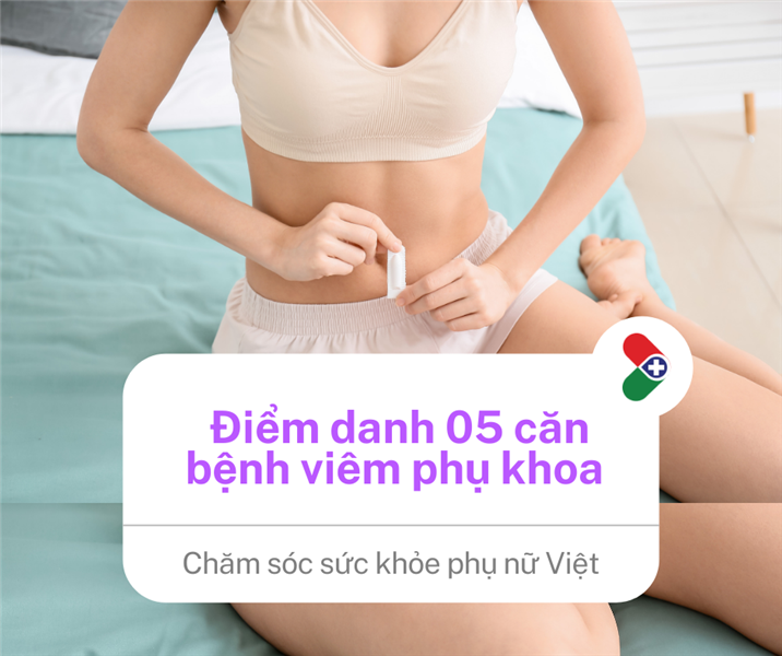 Điểm danh 05 căn bệnh phụ khoa chị em dễ mắc phải